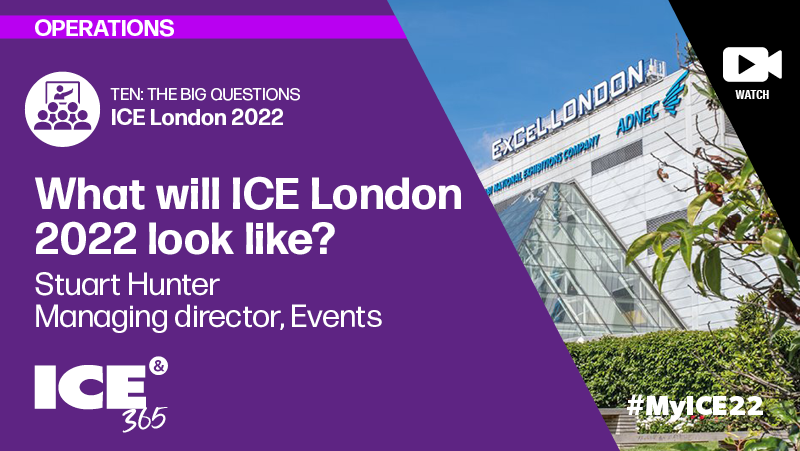 ICE365 What will ICE London 2022 look like?